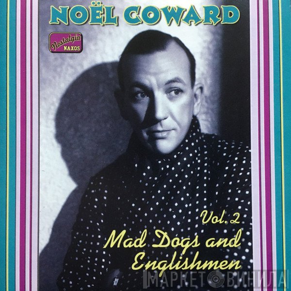Noël Coward - Mad Dogs And Englishmen - The Complete Recordings, Vol.2: 1932-1936