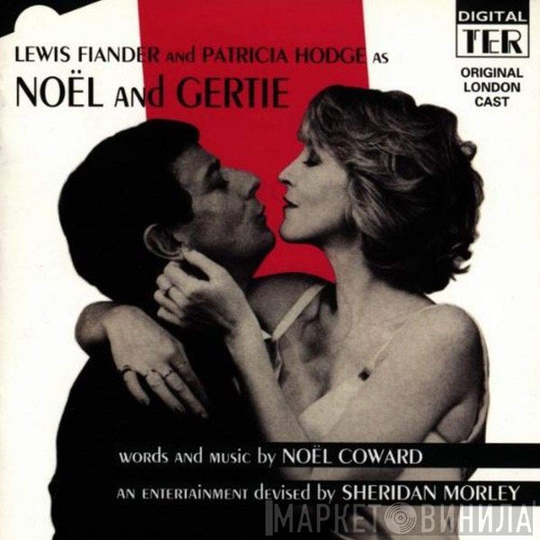 Noël Coward, Patricia Hodge, Lewis Flander - Noël And Gertie - Original London Cast
