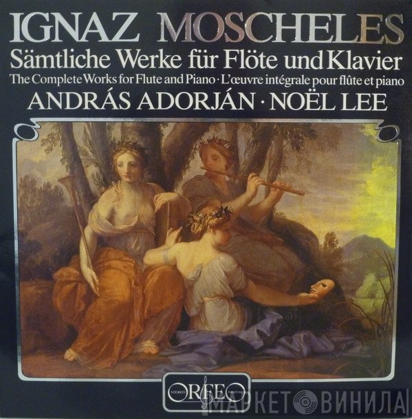 Noël Lee, Ignaz Moscheles, András Adorján - Sämtliche Werke Für Flöte Und Klavier / The Complete Works For Flute And Piano / L'oeuvre Intégrale Pour Flûte Et Piano