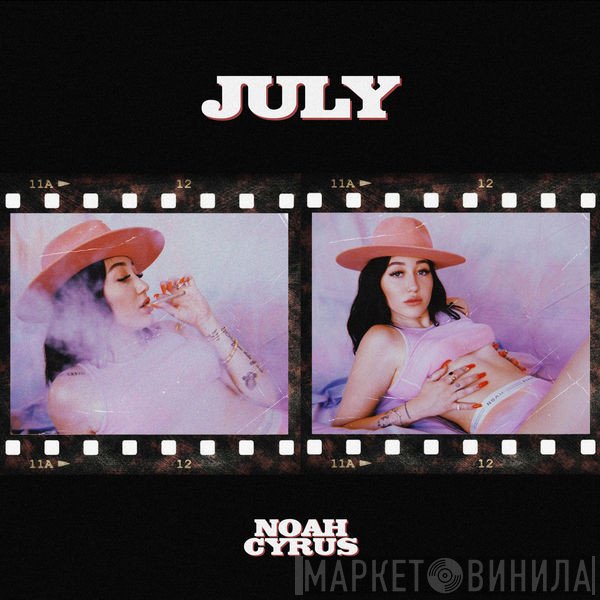 Noah Cyrus  - July