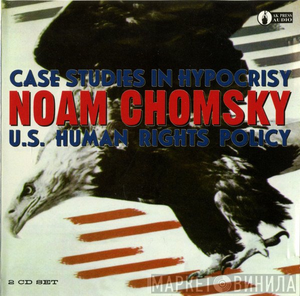 Noam Chomsky  - Case Studies In Hypocrisy: US Human Rights Policy