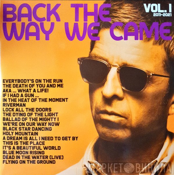 Noel Gallagher's High Flying Birds - Back The Way We Came: Vol. 1 (2011 - 2021)