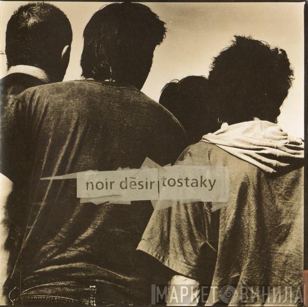 Noir Désir  - Tostaky