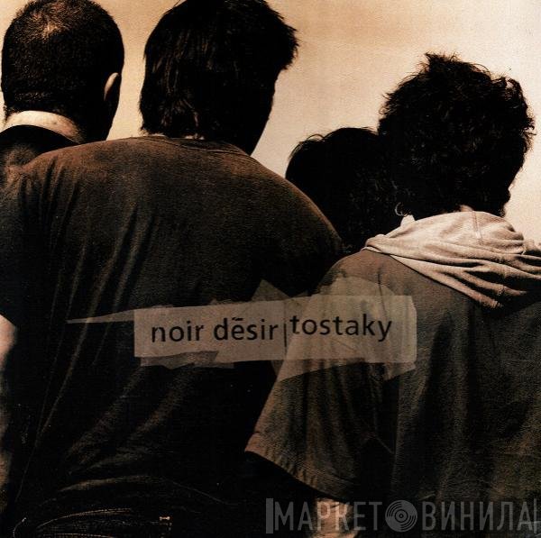 Noir Désir  - Tostaky