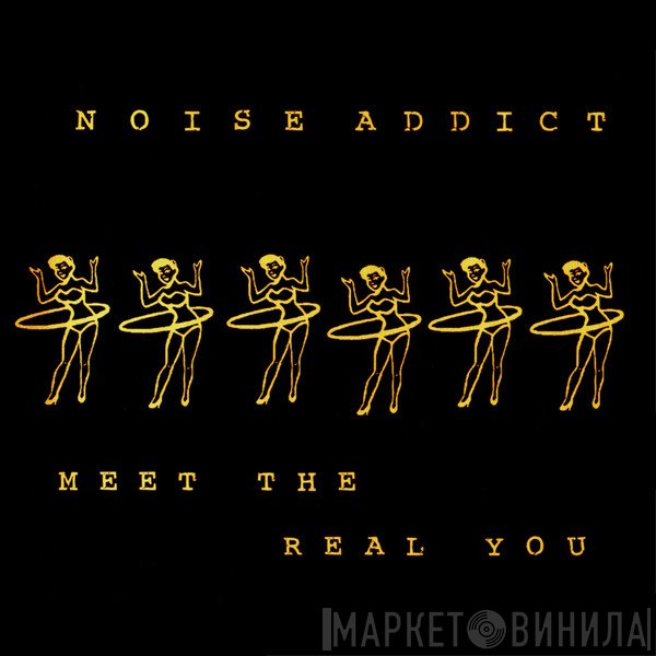 Noise Addict - Meet The Real You