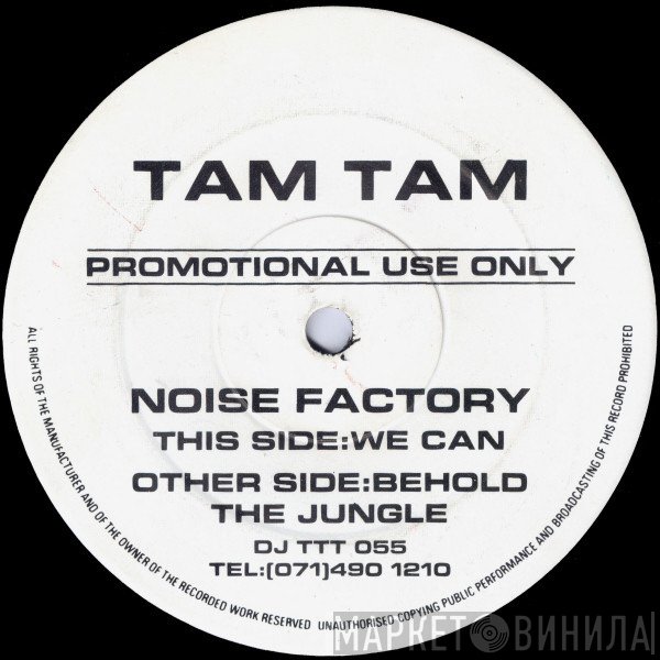 Noise Factory - Behold The Jungle / We Can
