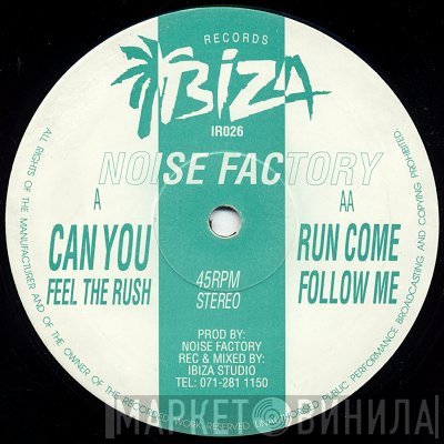 Noise Factory - Can You Feel The Rush / Run Come Follow Me