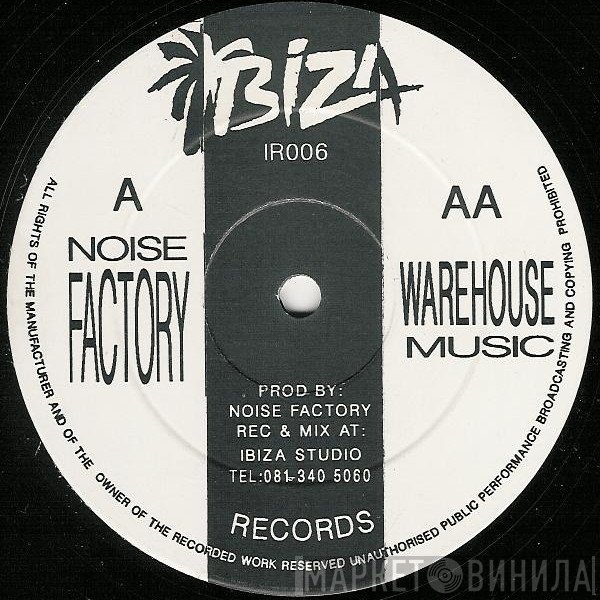 Noise Factory - Noise Factory / Warehouse Music