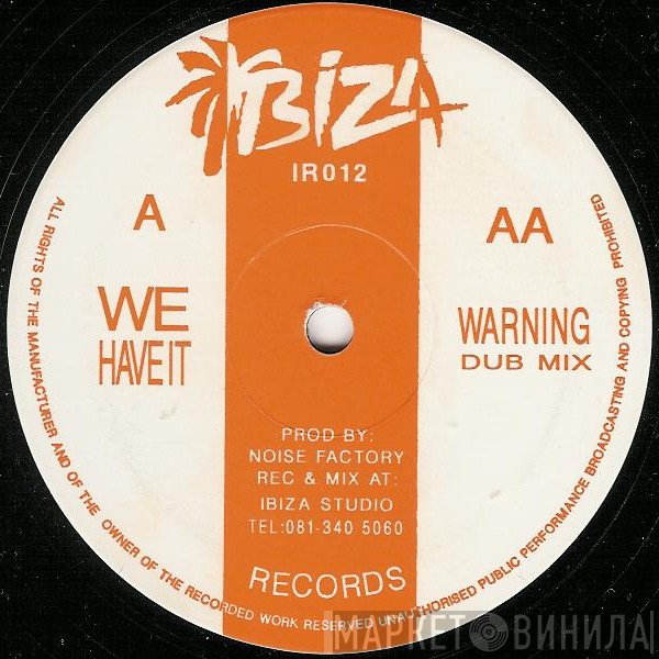 Noise Factory - We Have It / Warning