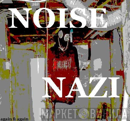 Noise Nazi  - Again & Again
