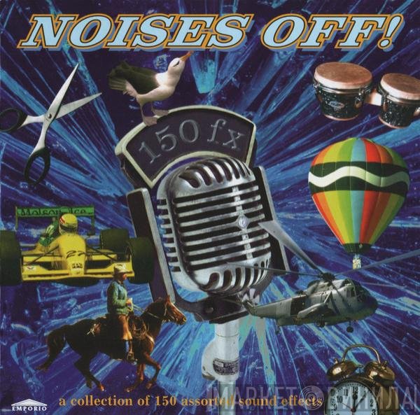 - Noises Off! (A Collection Of 150 Assorted Sound Effects)