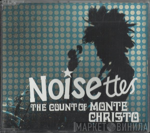 Noisettes - The Count Of Monte Christo