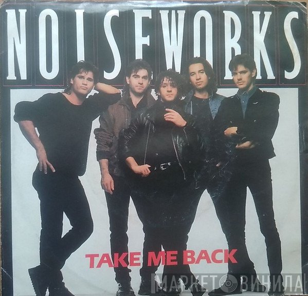 Noiseworks  - Take Me Back
