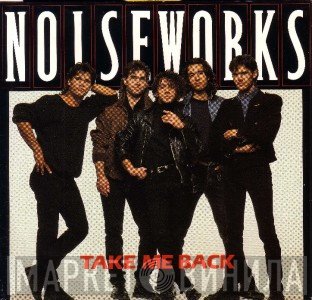 Noiseworks  - Take Me Back