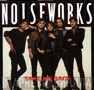 Noiseworks  - Take Me Back
