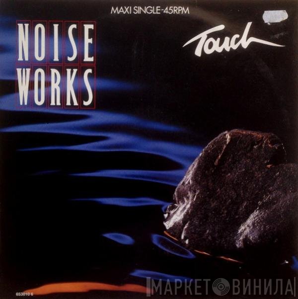 Noiseworks  - Touch