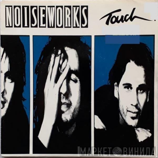 Noiseworks  - Touch