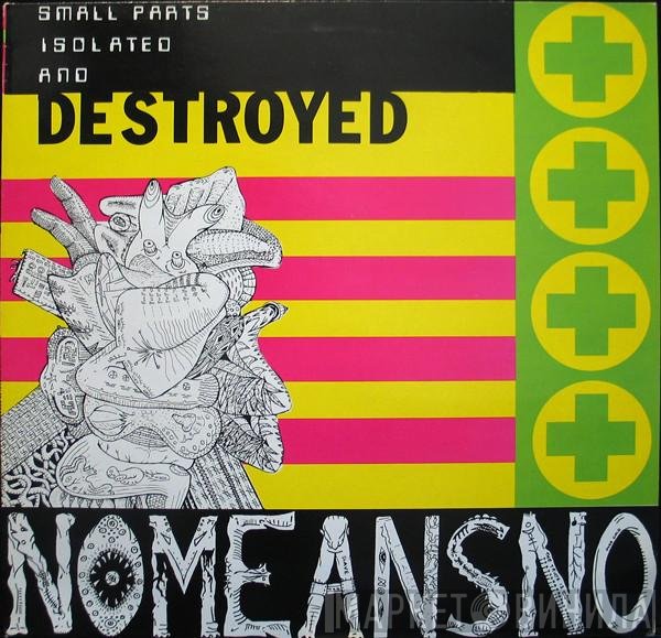 Nomeansno - Small Parts Isolated And Destroyed