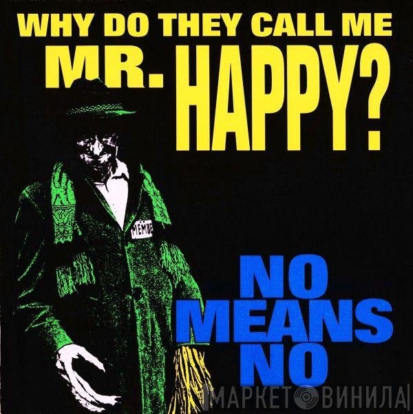 Nomeansno  - Why Do They Call Me Mr. Happy?