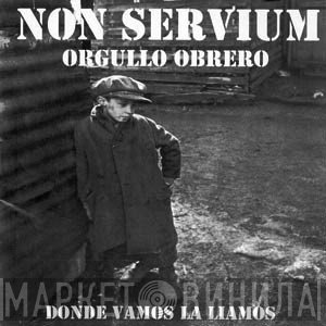 Non Servium - Orgullo Obrero (Donde Vamos La Liamos)