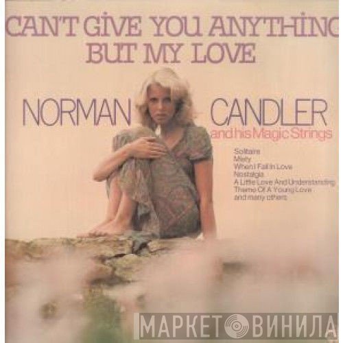 Norman Candler And His Magic Strings - Can't Give You Anything But My Love