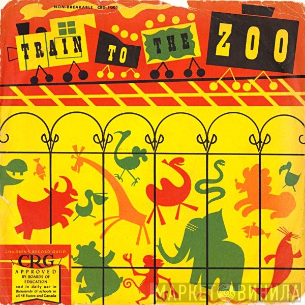 Norman Rose, Pete Seeger, The Weavers  - Train To The Zoo
