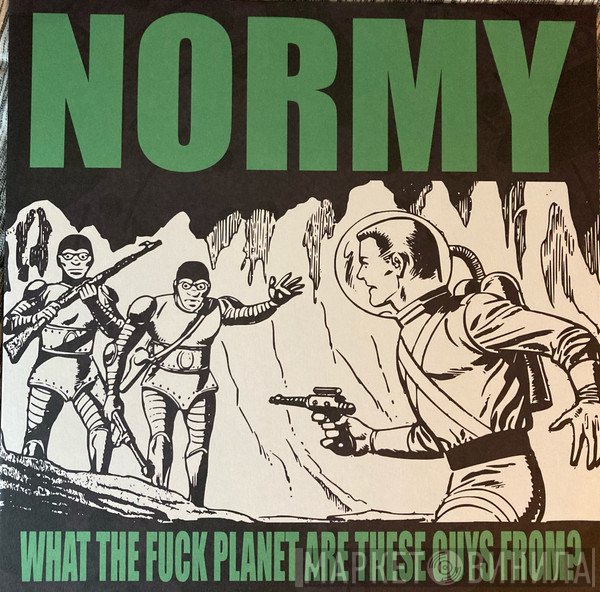 Normy - What The Fuck Planet Are These Guys From