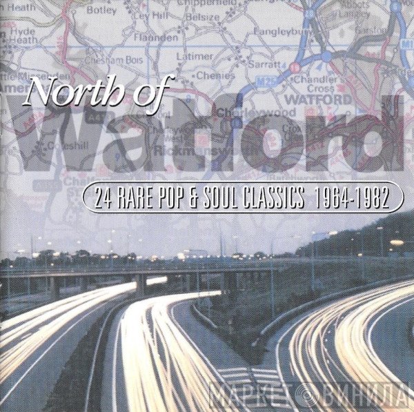  - North Of Watford (24 Rare Pop & Soul Classics 1964-1982)