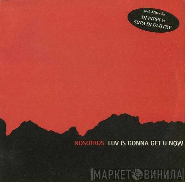 Nosotros - Luv Is Gonna Get U Now