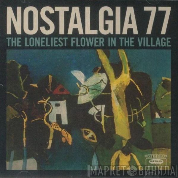 Nostalgia 77 - The Loneliest Flower In The Village