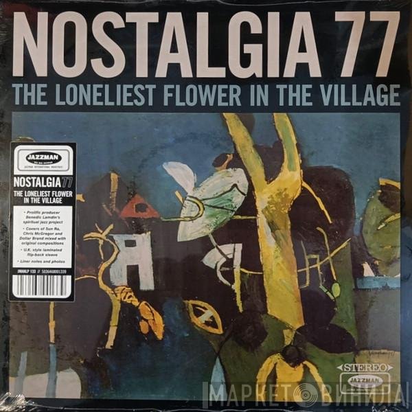 Nostalgia 77 - The Loneliest Flower In The Village