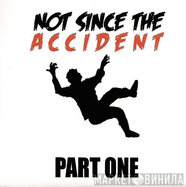 Not Since The Accident  - Part One