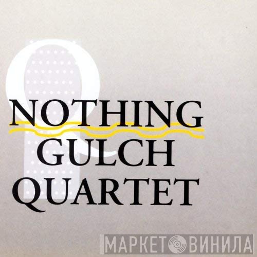 Nothing Gulch Quartet - Nothing Gulch Quartet