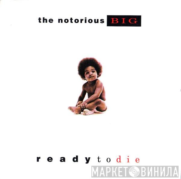 Notorious B.I.G.  - Ready To Die