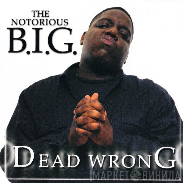 Notorious B.I.G.  - Dead Wrong