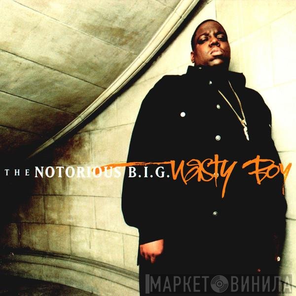 Notorious B.I.G.  - Nasty Boy
