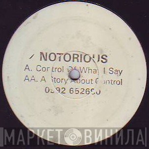 Notorious - Control Of What I Say / A Story About Control