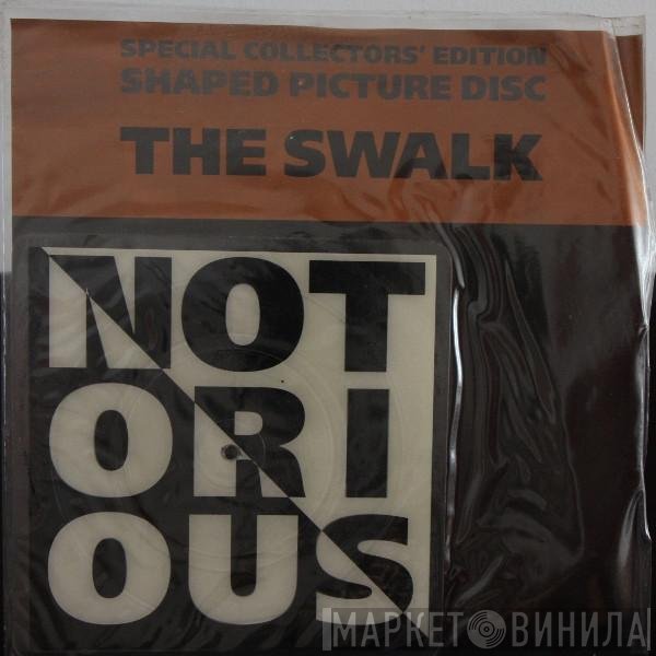 Notorious  - The Swalk