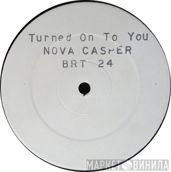 Nova Casper - Turned On To You