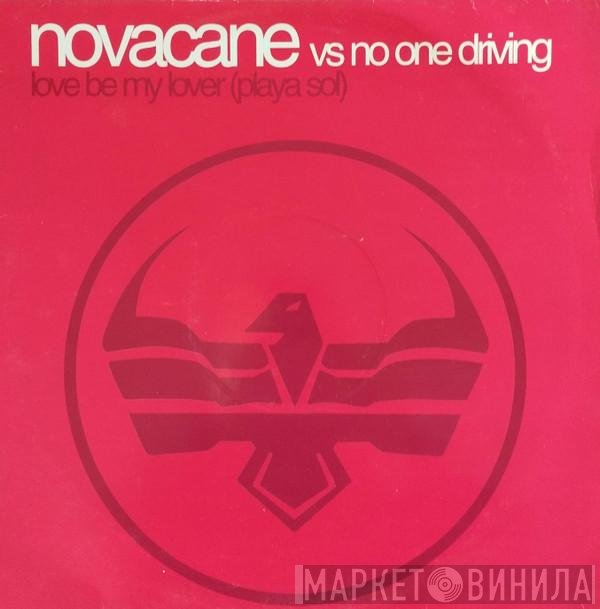 Novacane , No One Driving - Love Be My Lover (Playa Sol)