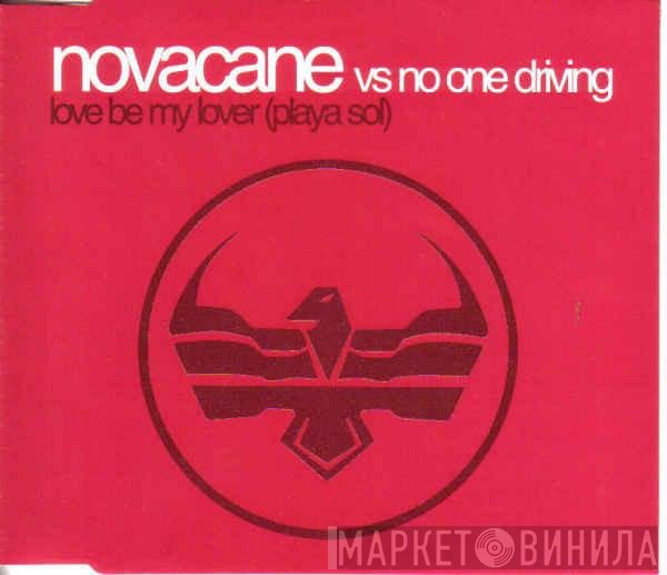Novacane , No One Driving - Love Be My Lover (Playa Sol)