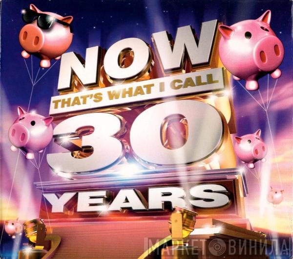  - Now That's What I Call 30 Years