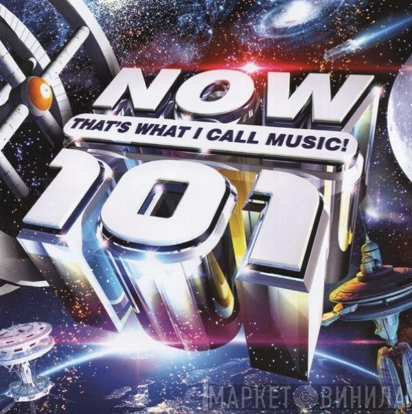  - Now That's What I Call Music! 101