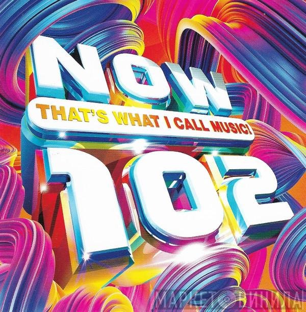  - Now That's What I Call Music! 102