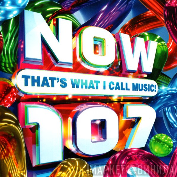  - Now That's What I Call Music! 107