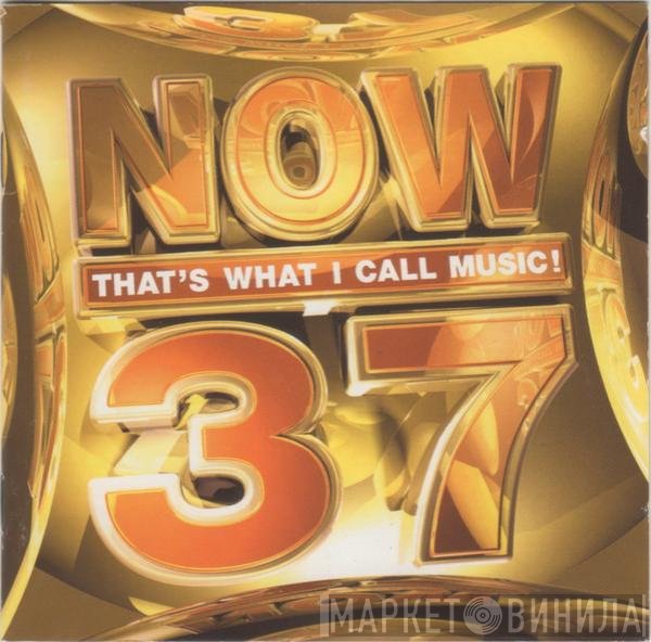  - Now That's What I Call Music! 37