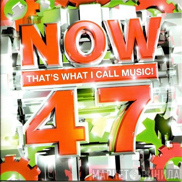  - Now That's What I Call Music! 47