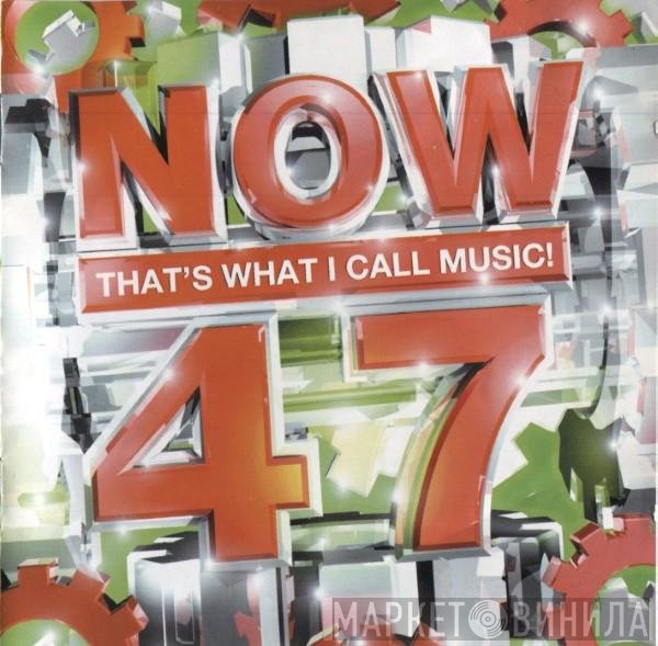  - Now That's What I Call Music! 47