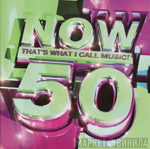  - Now That's What I Call Music! 50