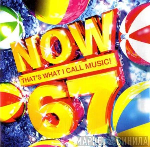  - Now That's What I Call Music! 67